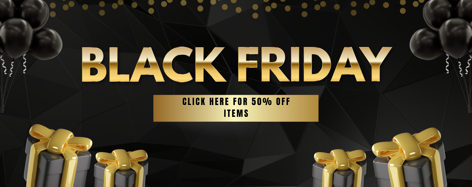 Black Friday sale banner with gold text, black balloons, black gift boxes, and 50% off promo